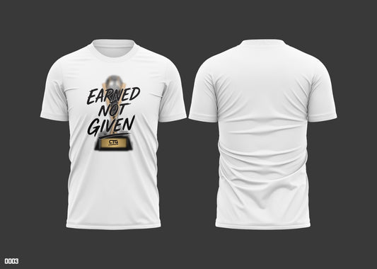 🏆 EARNED NOT GIVEN TEE 🏆